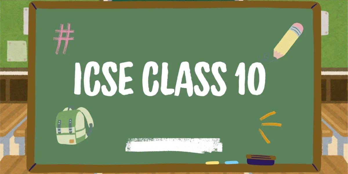 ICSE Class 10 – Complete Study Guide, Notes, Solutions 1 ICSE Class 10