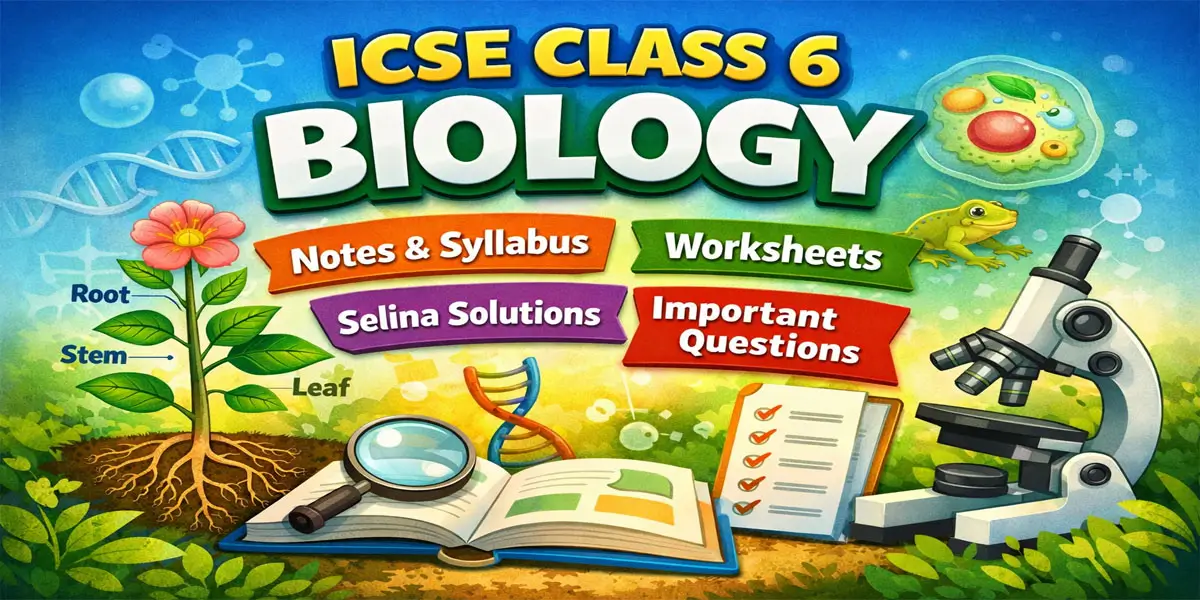 ICSE Class 6 Biology