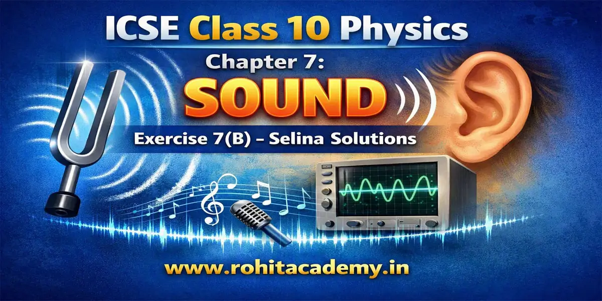 ICSE Class 10 Physics Chapter 7: Sound Exercise 7(B) – Selina Solutions 1 Selina Solutions for ICSE Class 10 Physics Exercise 7(B) – Sound